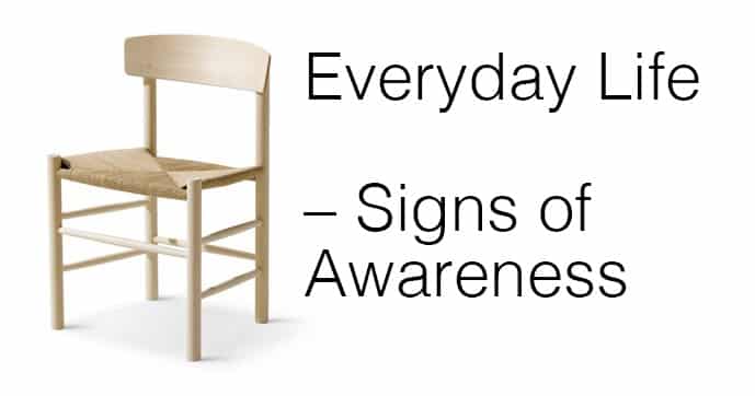 Everyday Life – Signs of Awareness