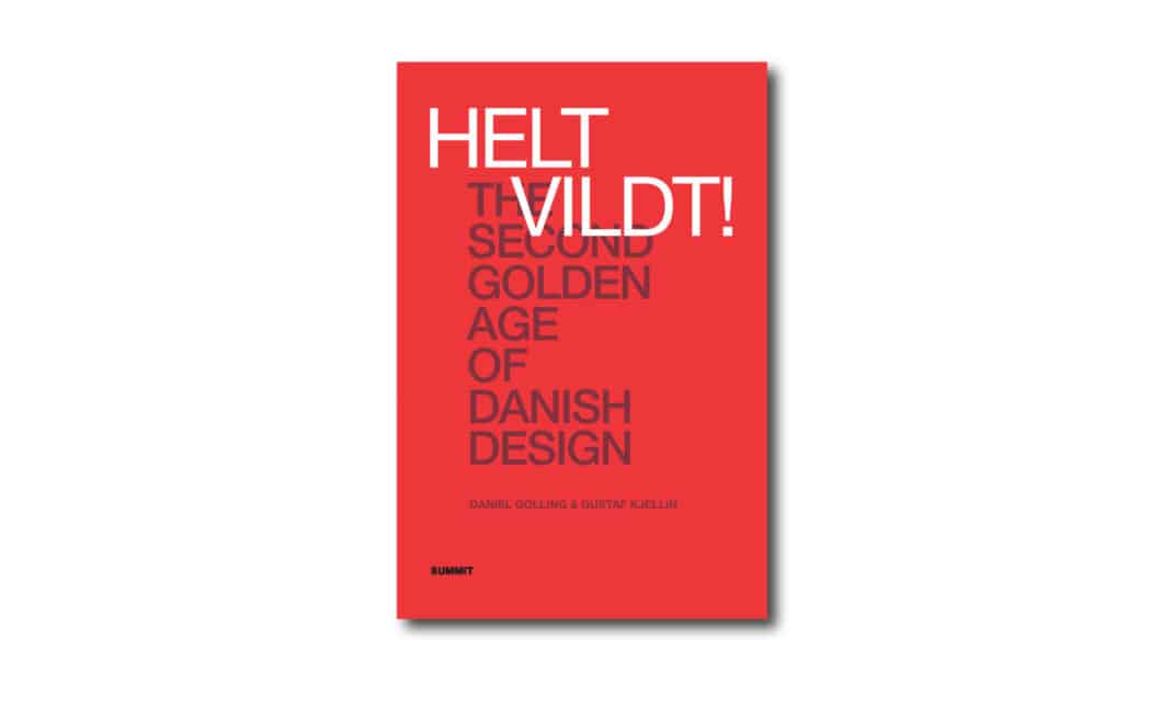 Helt vildt! – The Second Golden Age of Danish Design