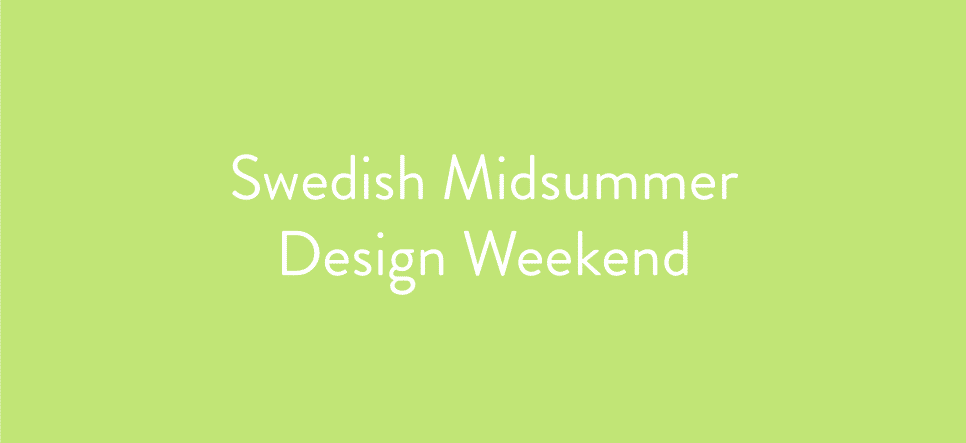 Swedish Midsummer Design Weekend